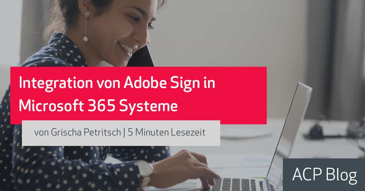 ACP Blog: Integration von Adobe Sign in Microsoft 365 Systeme